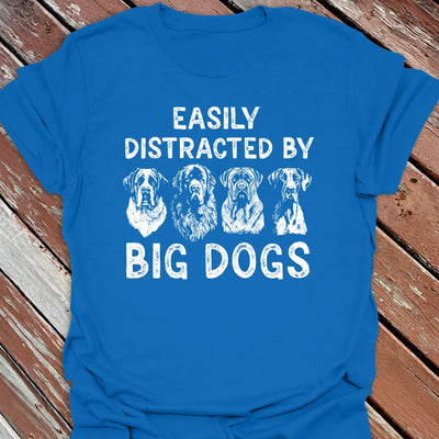 Distracted by Big Dogs T-Shirt - Dog Graphic Tee - Gift for Dog Lovers - Unisex