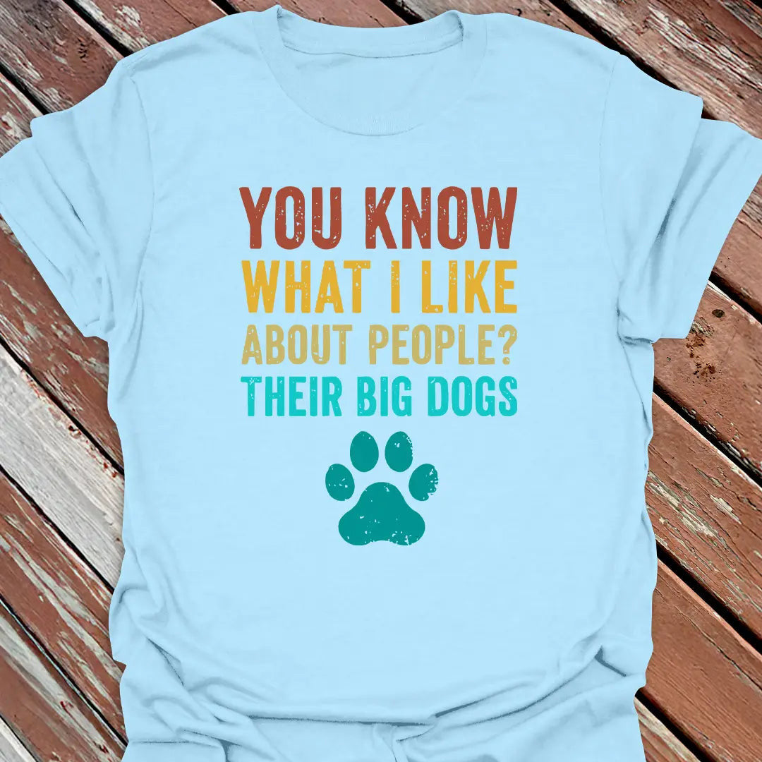 I Like Their Big Dogs T-Shirt - Dog Graphic Tee - Gift for Dog Lovers - Unisex