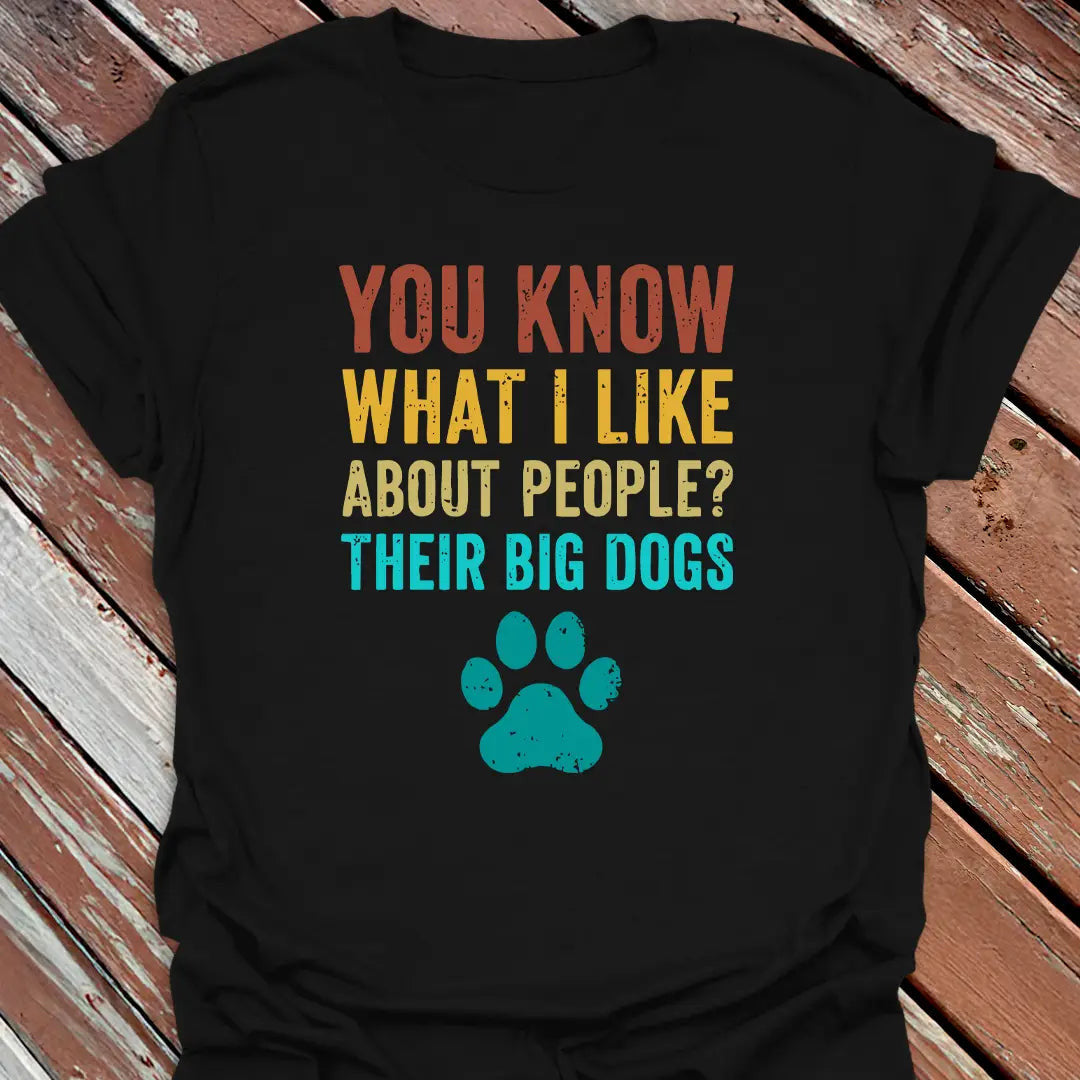 I Like Their Big Dogs T-Shirt - Dog Graphic Tee - Gift for Dog Lovers - Unisex