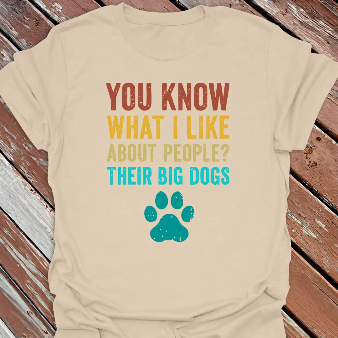 I Like Their Big Dogs T-Shirt - Dog Graphic Tee - Gift for Dog Lovers - Unisex