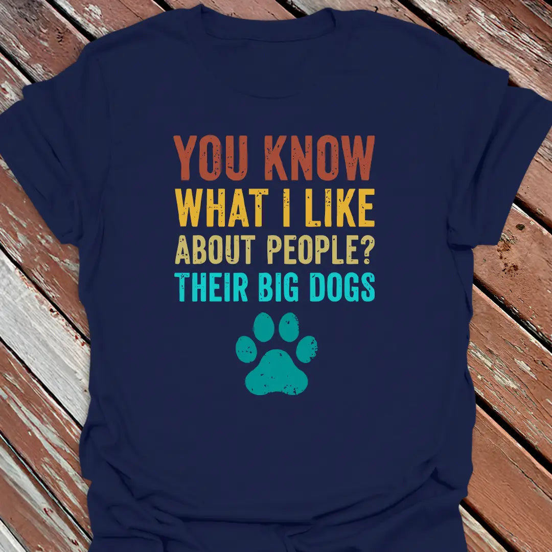 I Like Their Big Dogs T-Shirt - Dog Graphic Tee - Gift for Dog Lovers - Unisex