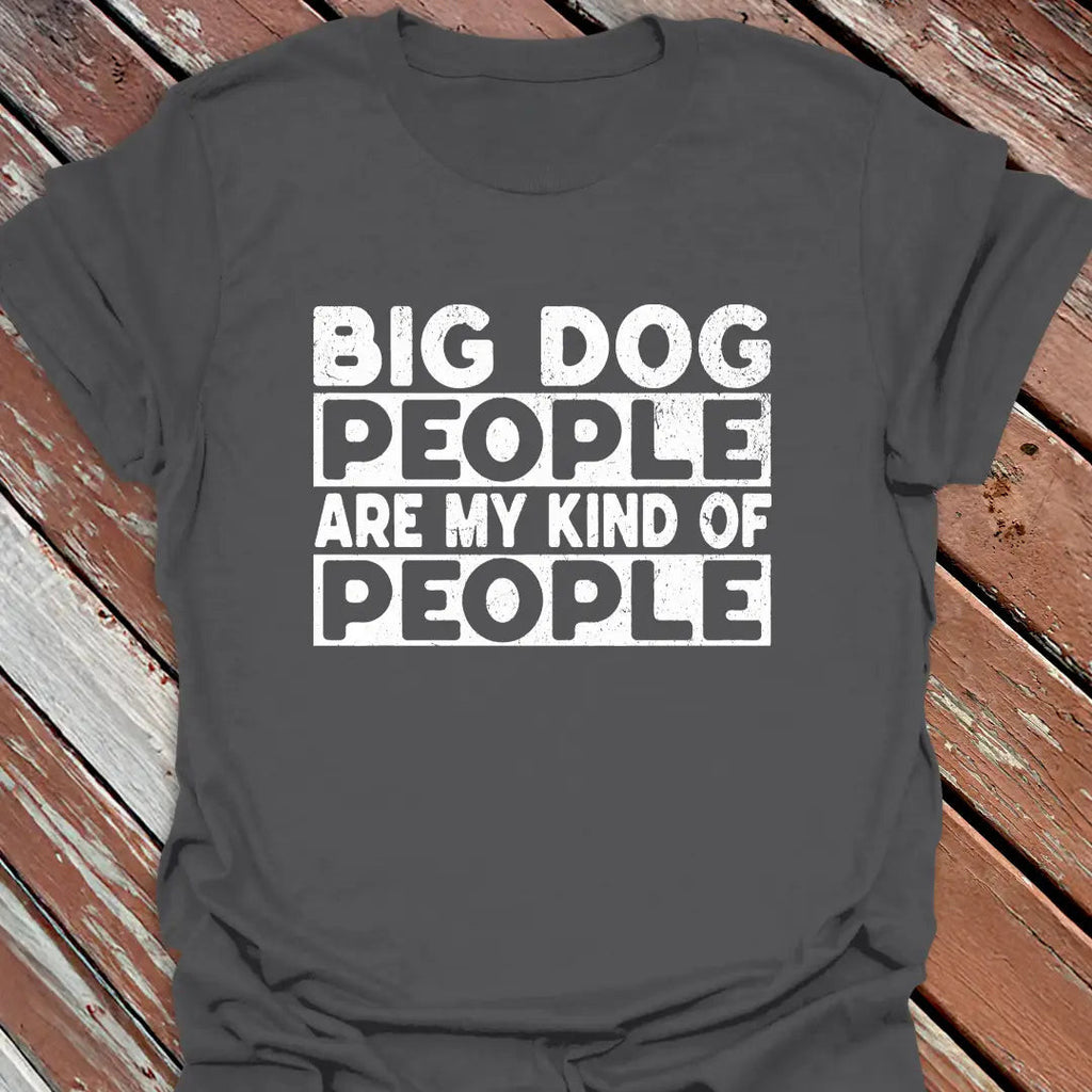 Big Dog People T-Shirt - Graphic Tee - Gift for Dog Lovers - Unisex