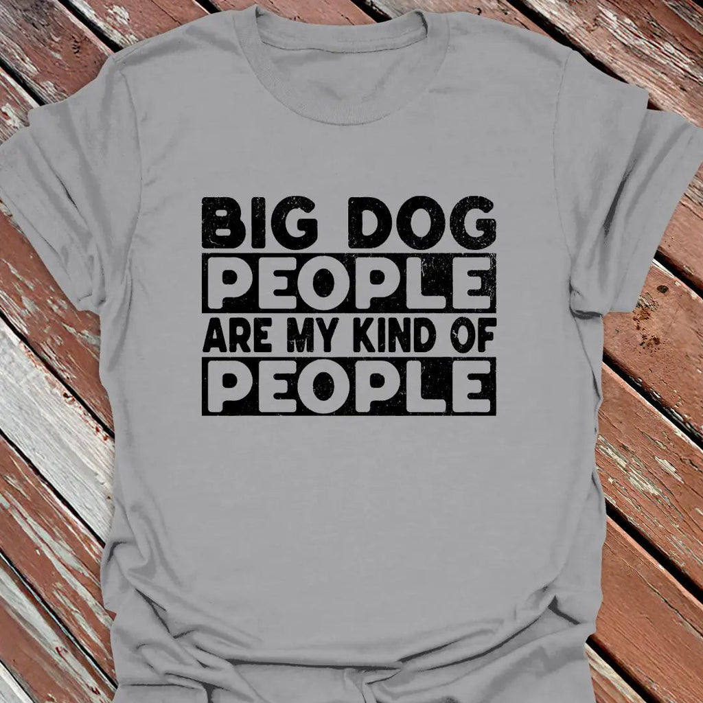 Big Dog People T-Shirt - Graphic Tee - Gift for Dog Lovers - Unisex