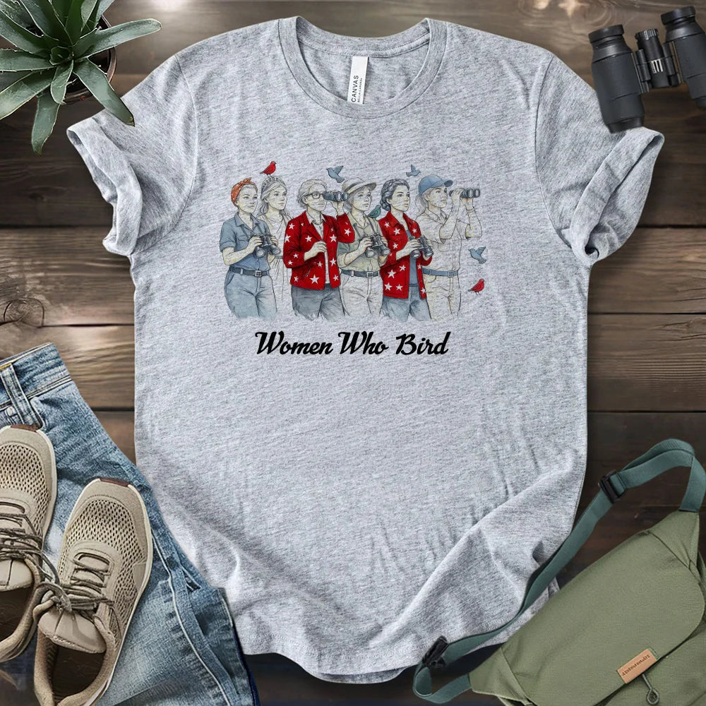 Women Who Bird T-Shirt - Graphic Tee - Gift for Bird Lovers - Unisex
