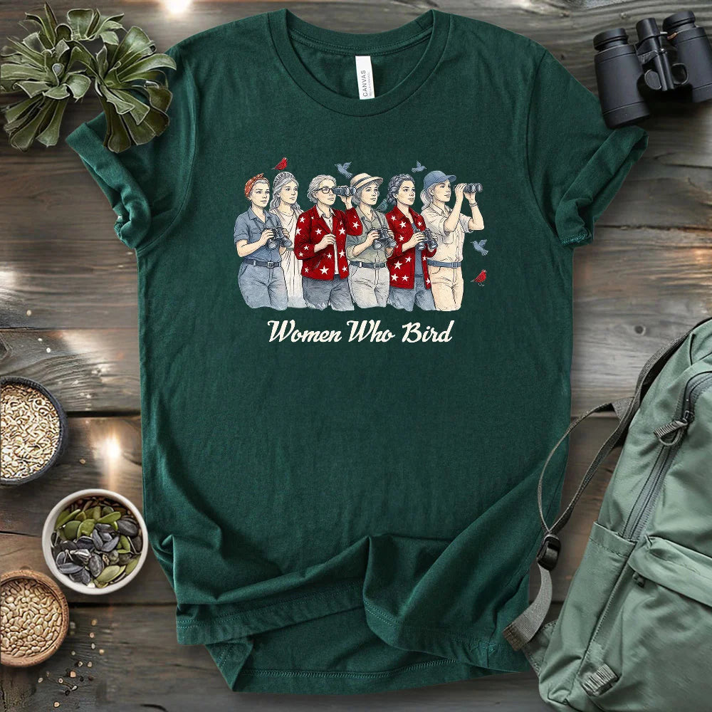 Women Who Bird T-Shirt - Graphic Tee - Gift for Bird Lovers - Unisex