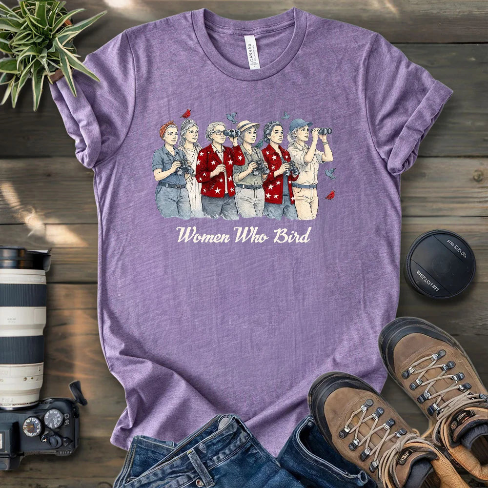 Women Who Bird T-Shirt - Graphic Tee - Gift for Bird Lovers - Unisex