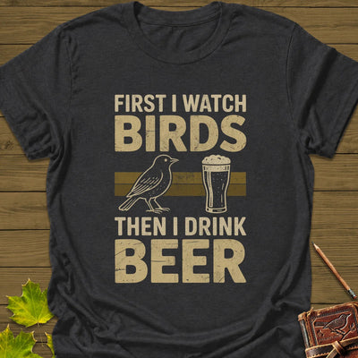 Birds Then Beer T-Shirt - Bird Graphic Tee - Gift for Bird Lovers - Unisex