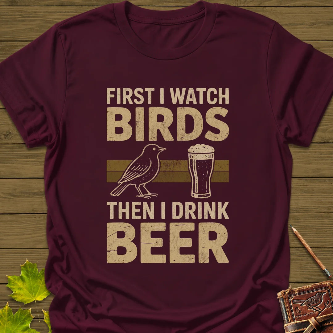 Birds Then Beer T-Shirt - Bird Graphic Tee - Gift for Bird Lovers - Unisex