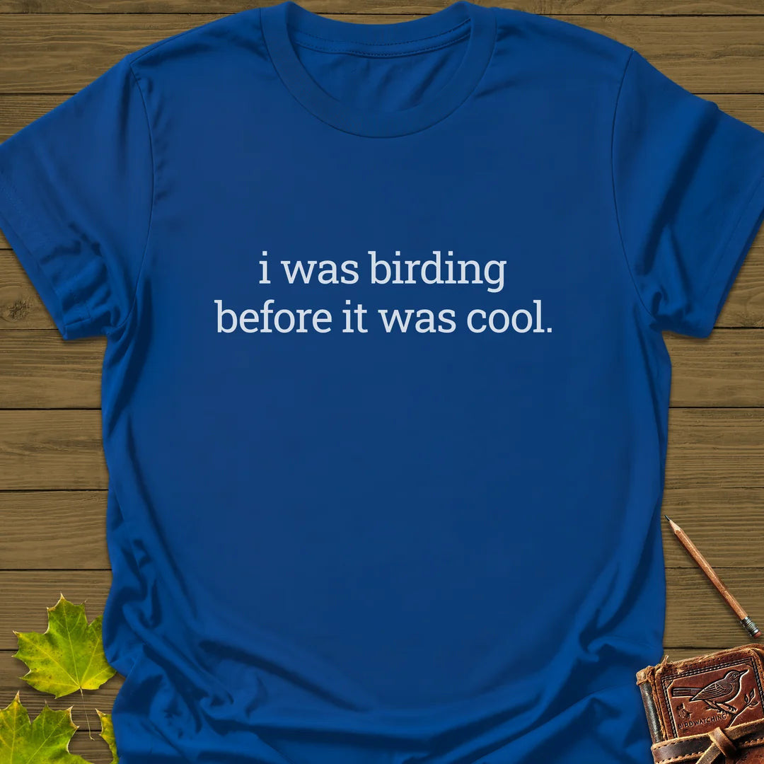 Birding Before It Was Cool T-Shirt - Bird Graphic Tee - Gift for Bird Lovers - Unisex