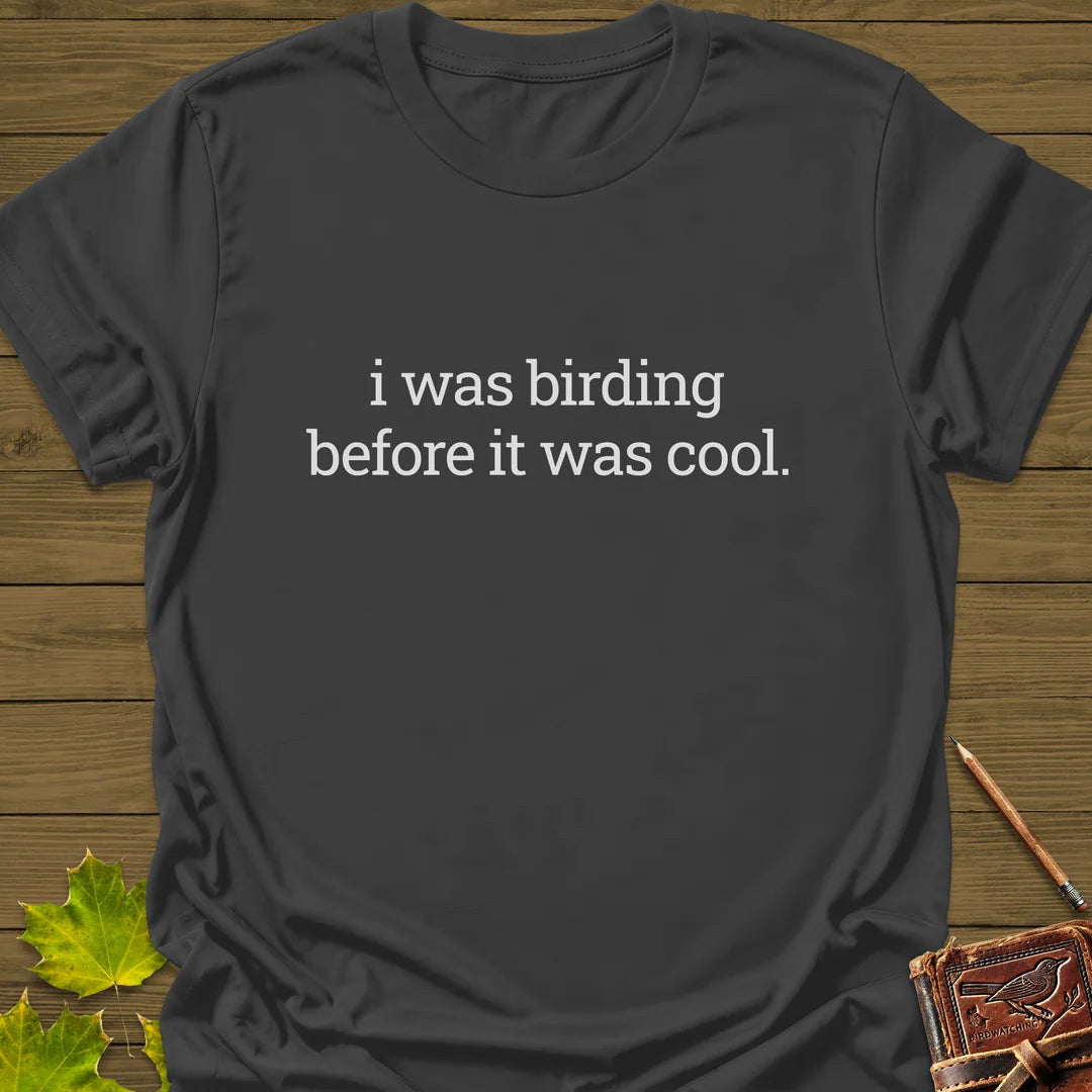 Birding Before It Was Cool T-Shirt - Bird Graphic Tee - Gift for Bird Lovers - Unisex