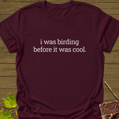 Birding Before It Was Cool T-Shirt - Bird Graphic Tee - Gift for Bird Lovers - Unisex