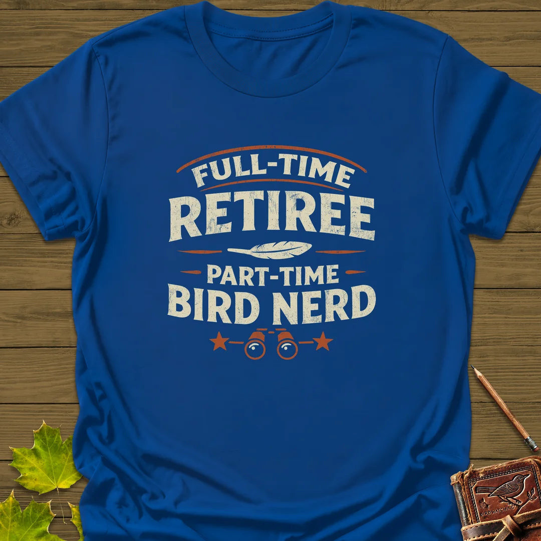 Bird Nerd Retiree T-Shirt - Graphic Tee - Gift for Bird Lovers - Unisex