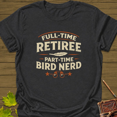 Bird Nerd Retiree T-Shirt - Graphic Tee - Gift for Bird Lovers - Unisex
