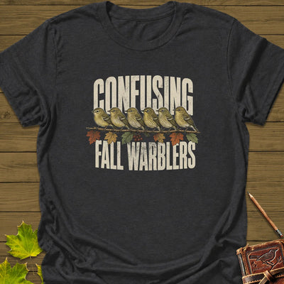 Confusing Fall Warblers T-Shirt - Bird Graphic Tee - Gift for Bird Lovers - Unisex
