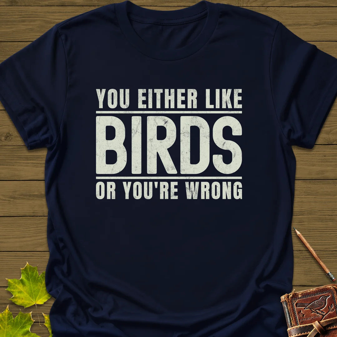 Birds Or Wrong T-Shirt - Bird Graphic Tee - Gift for Bird Lovers - Unisex