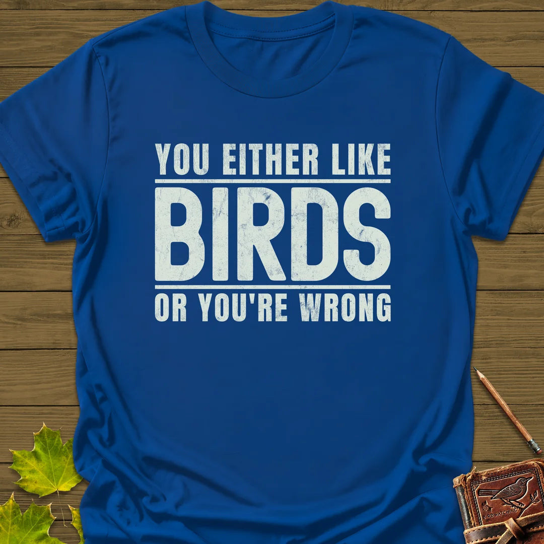 Birds Or Wrong T-Shirt - Bird Graphic Tee - Gift for Bird Lovers - Unisex