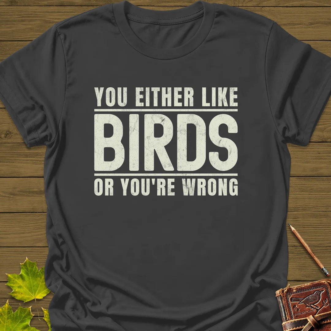 Birds Or Wrong T-Shirt - Bird Graphic Tee - Gift for Bird Lovers - Unisex