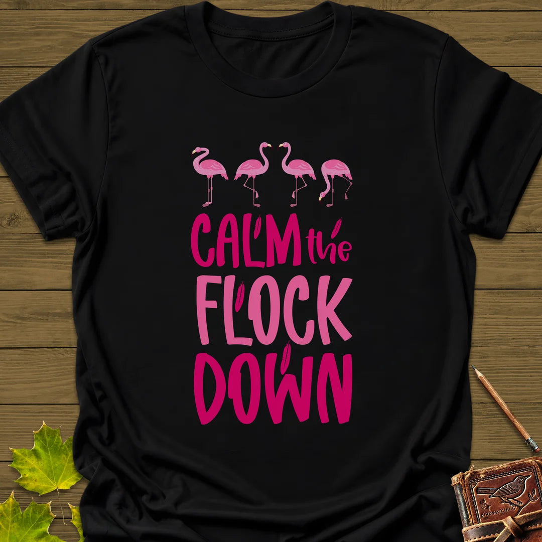 Calm The Flock T-Shirt - Bird Graphic Tee - Gift for Bird Lovers - Unisex