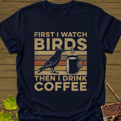 Birds Then Coffee T-Shirt - Bird Graphic Tee - Gift for Bird Lovers - Unisex