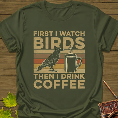 Birds Then Coffee T-Shirt - Bird Graphic Tee - Gift for Bird Lovers - Unisex