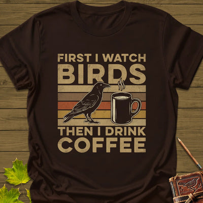 Birds Then Coffee T-Shirt - Bird Graphic Tee - Gift for Bird Lovers - Unisex