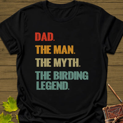 Dad, Birding Legend T-Shirt - Bird Graphic Tee - Gift for Bird Lovers - Unisex
