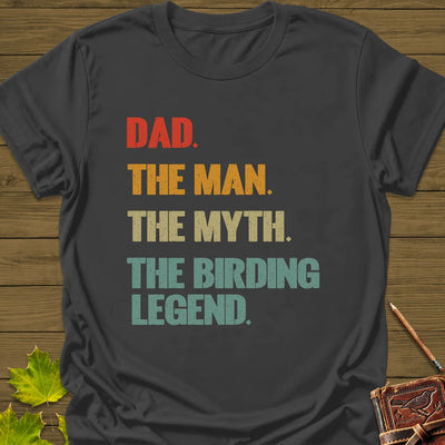 Dad, Birding Legend T-Shirt - Bird Graphic Tee - Gift for Bird Lovers - Unisex