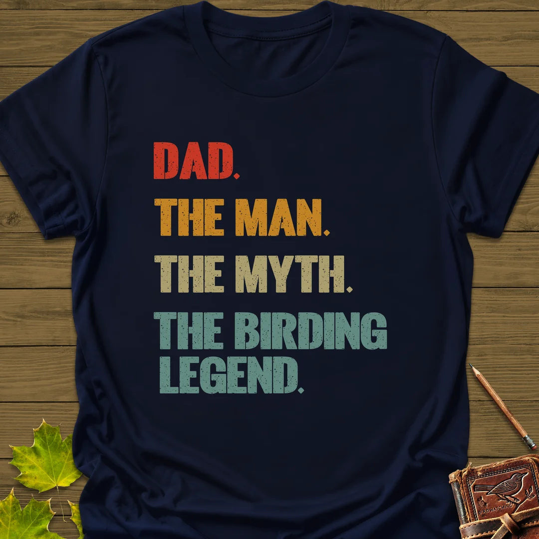 Dad, Birding Legend T-Shirt - Bird Graphic Tee - Gift for Bird Lovers - Unisex