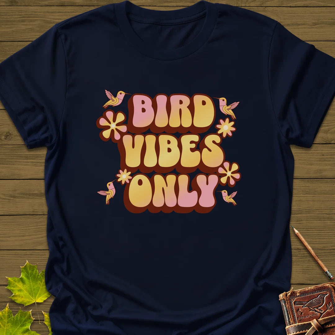 Bird Vibes Only T-Shirt - Graphic Tee - Gift for Bird Lovers - Unisex