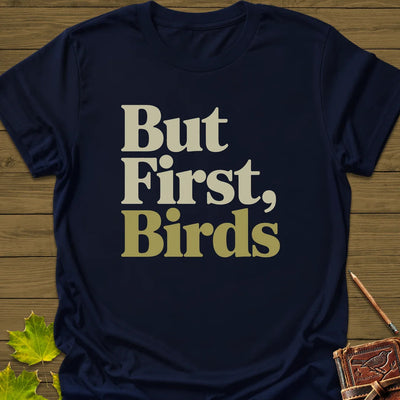 But First, Birds T-Shirt - Bird Graphic Tee - Gift for Bird Lovers - Unisex