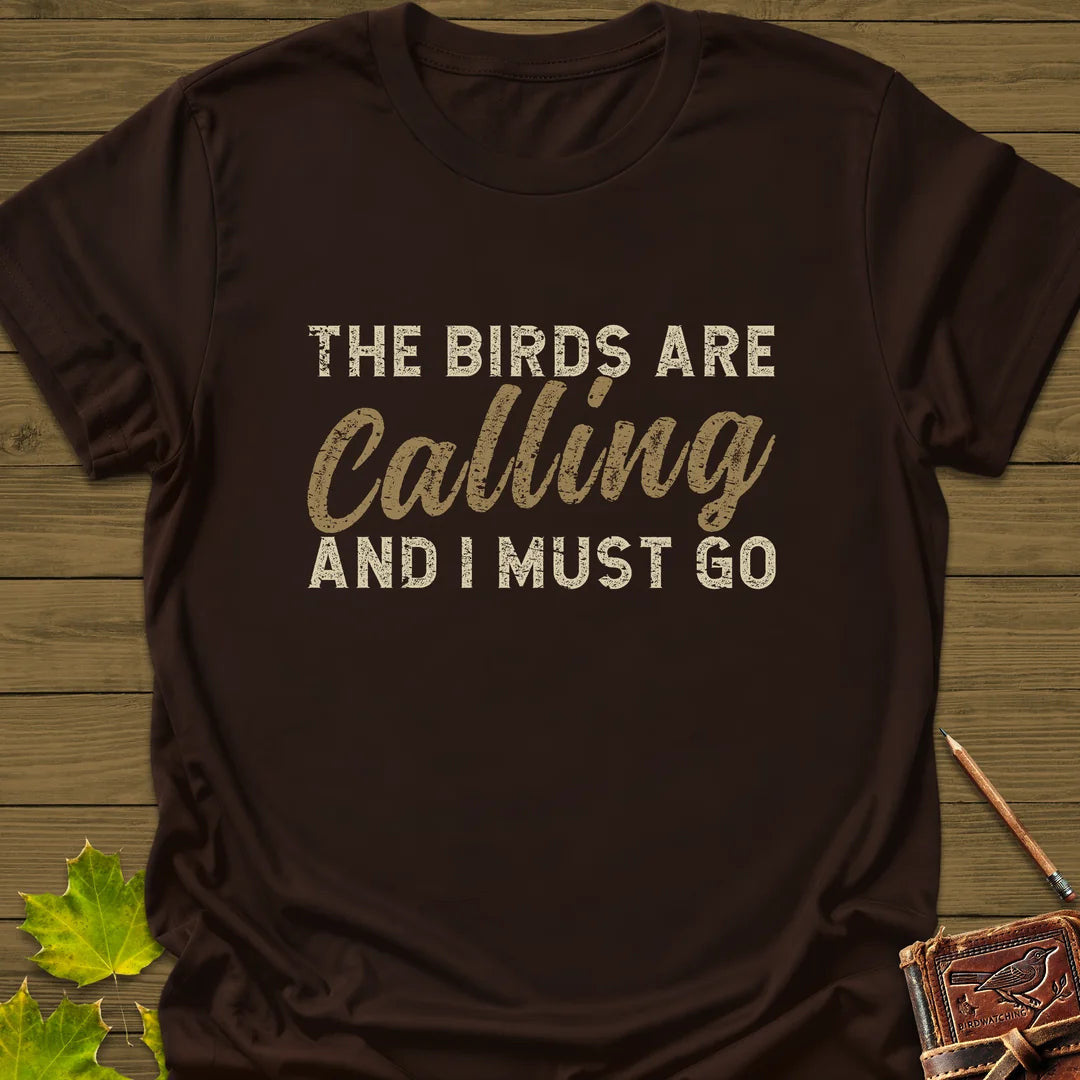 Birds Are Calling T-Shirt - Bird Graphic Tee - Gift for Bird Lovers - Unisex