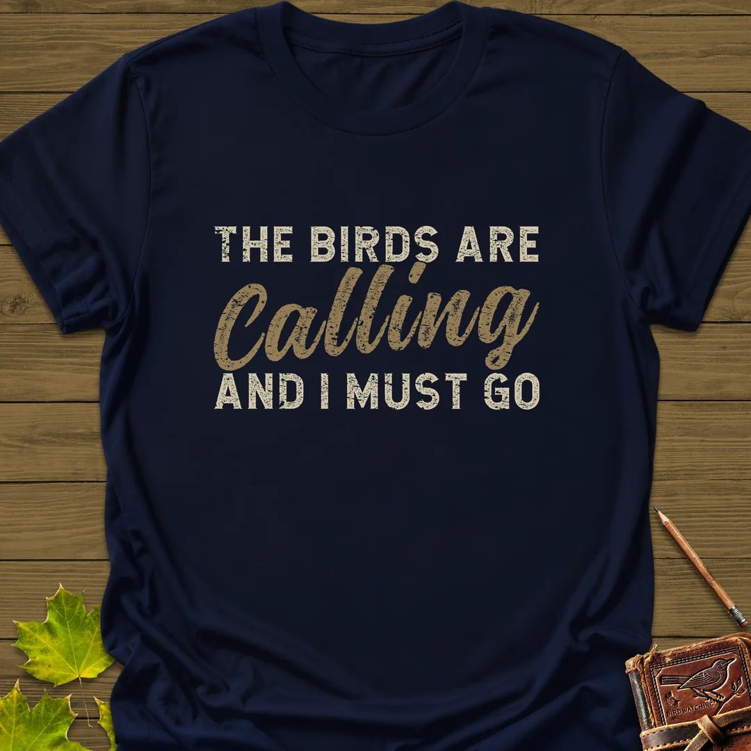 Birds Are Calling T-Shirt - Bird Graphic Tee - Gift for Bird Lovers - Unisex