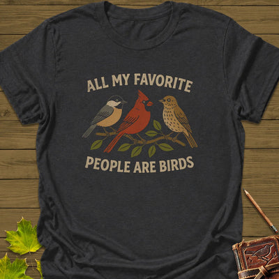 Favorite People T-Shirt - Bird Graphic Tee - Gift for Bird Lovers - Unisex