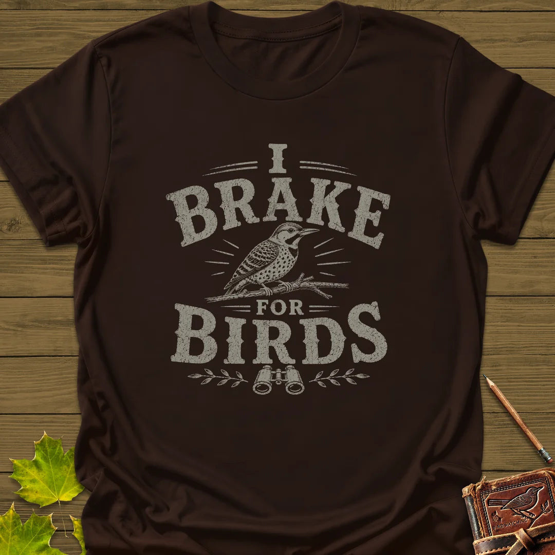 Brake For Birds T-Shirt - Bird Graphic Tee - Gift for Bird Lovers - Unisex