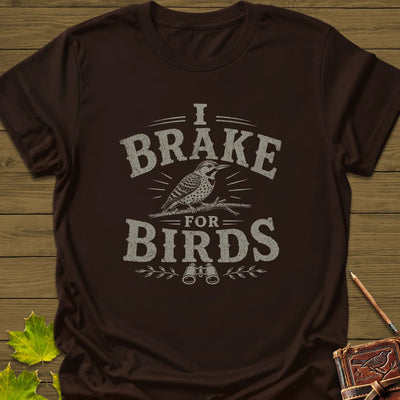 Brake For Birds T-Shirt - Bird Graphic Tee - Gift for Bird Lovers - Unisex