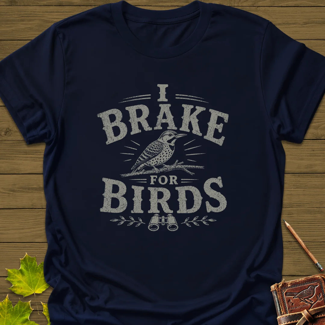 Brake For Birds T-Shirt - Bird Graphic Tee - Gift for Bird Lovers - Unisex