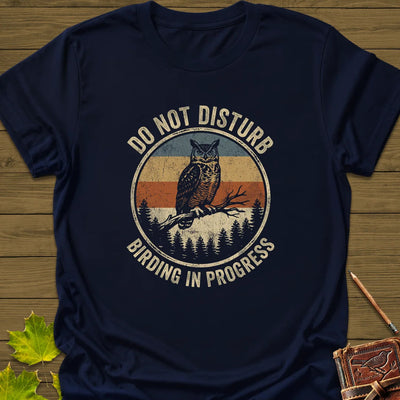 Do Not Disturb T-Shirt - Bird Graphic Tee - Gift for Bird Lovers - Unisex