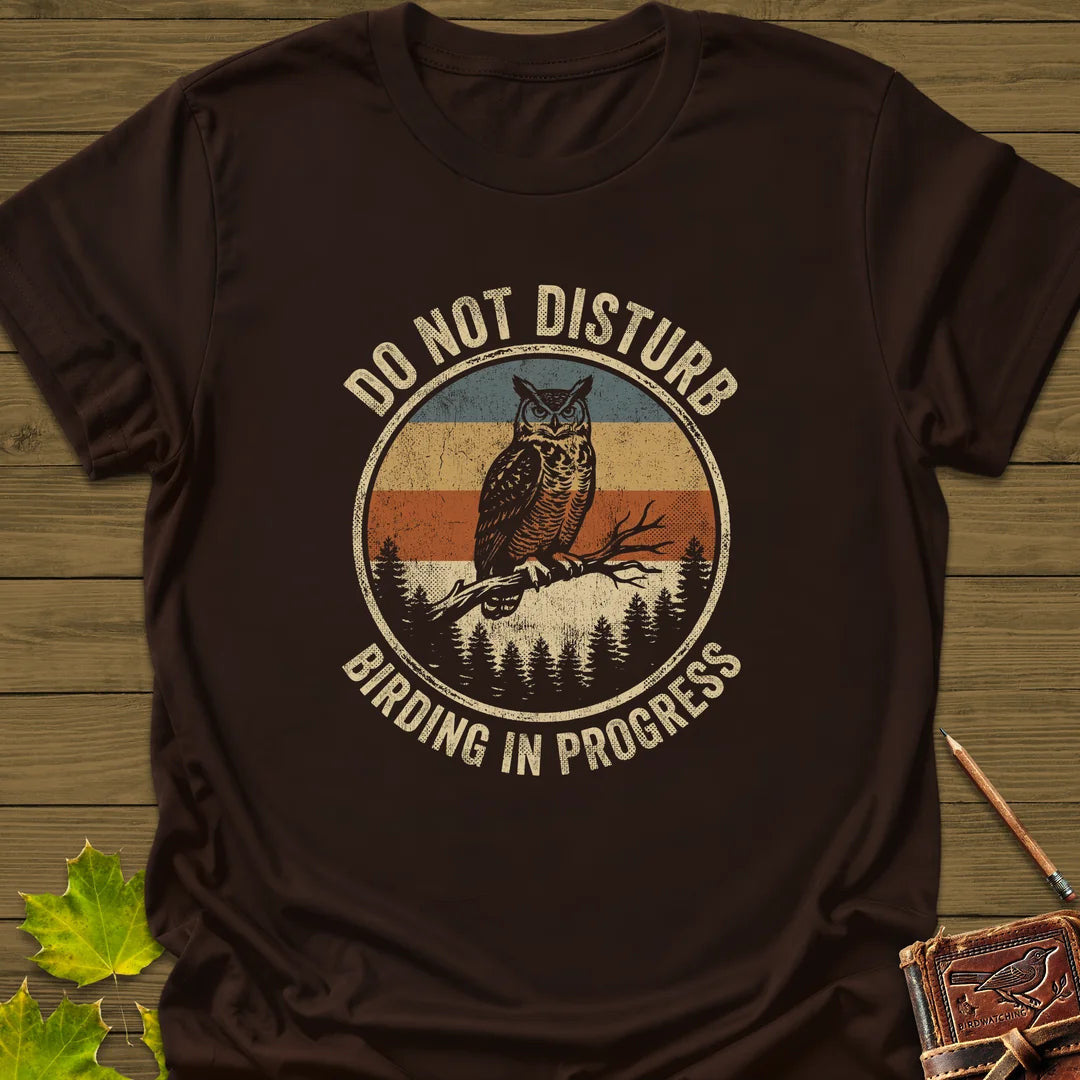 Do Not Disturb T-Shirt - Bird Graphic Tee - Gift for Bird Lovers - Unisex