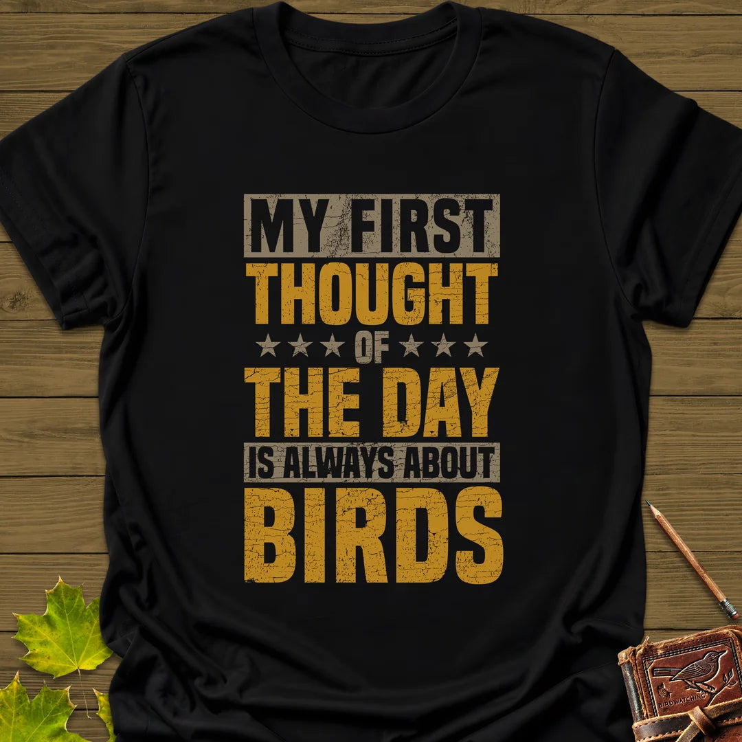 First Thought Is Birds T-Shirt - Bird Graphic Tee - Gift for Bird Lovers - Unisex