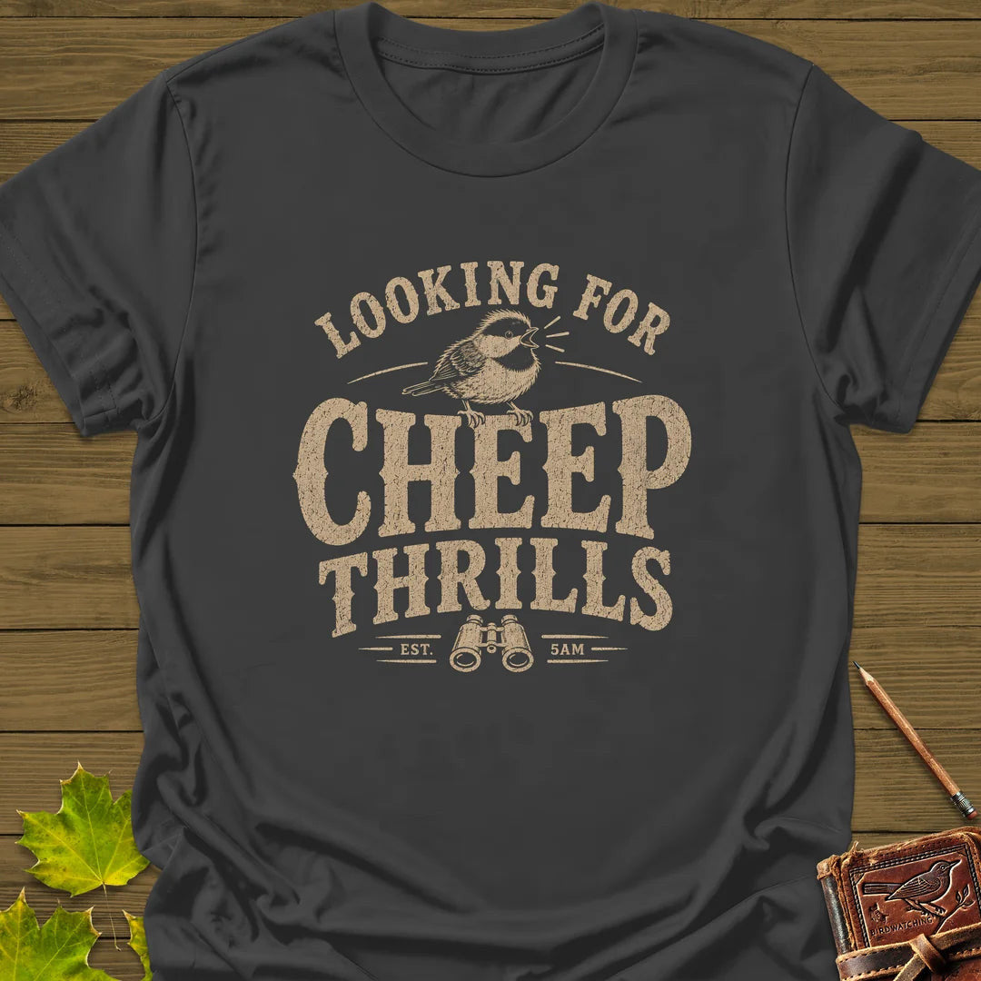 Cheep Thrills T-Shirt - Bird Graphic Tee - Gift for Bird Lovers - Unisex