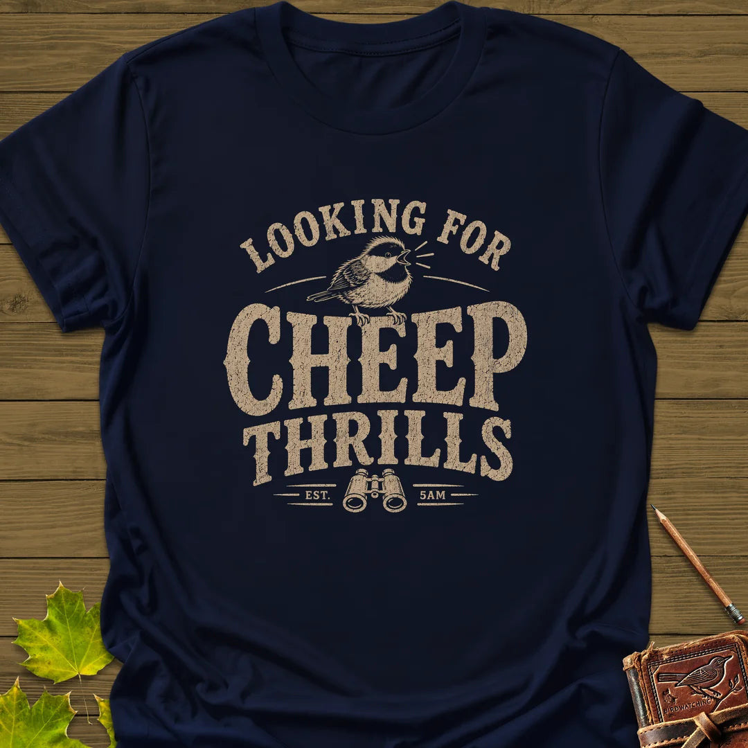 Cheep Thrills T-Shirt - Bird Graphic Tee - Gift for Bird Lovers - Unisex