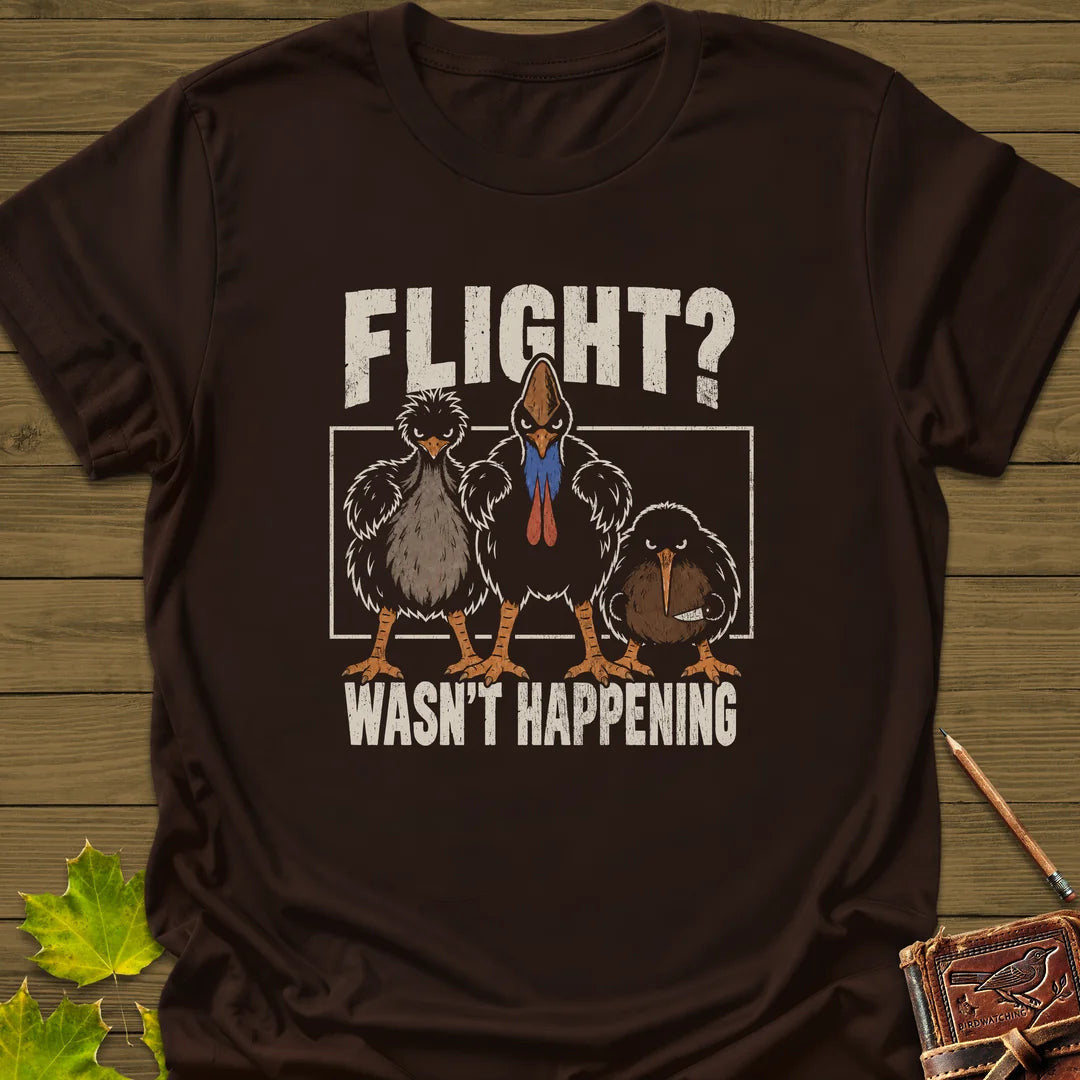 Flight Wasn't Happening T-Shirt - Bird Graphic Tee - Gift for Bird Lovers - Unisex