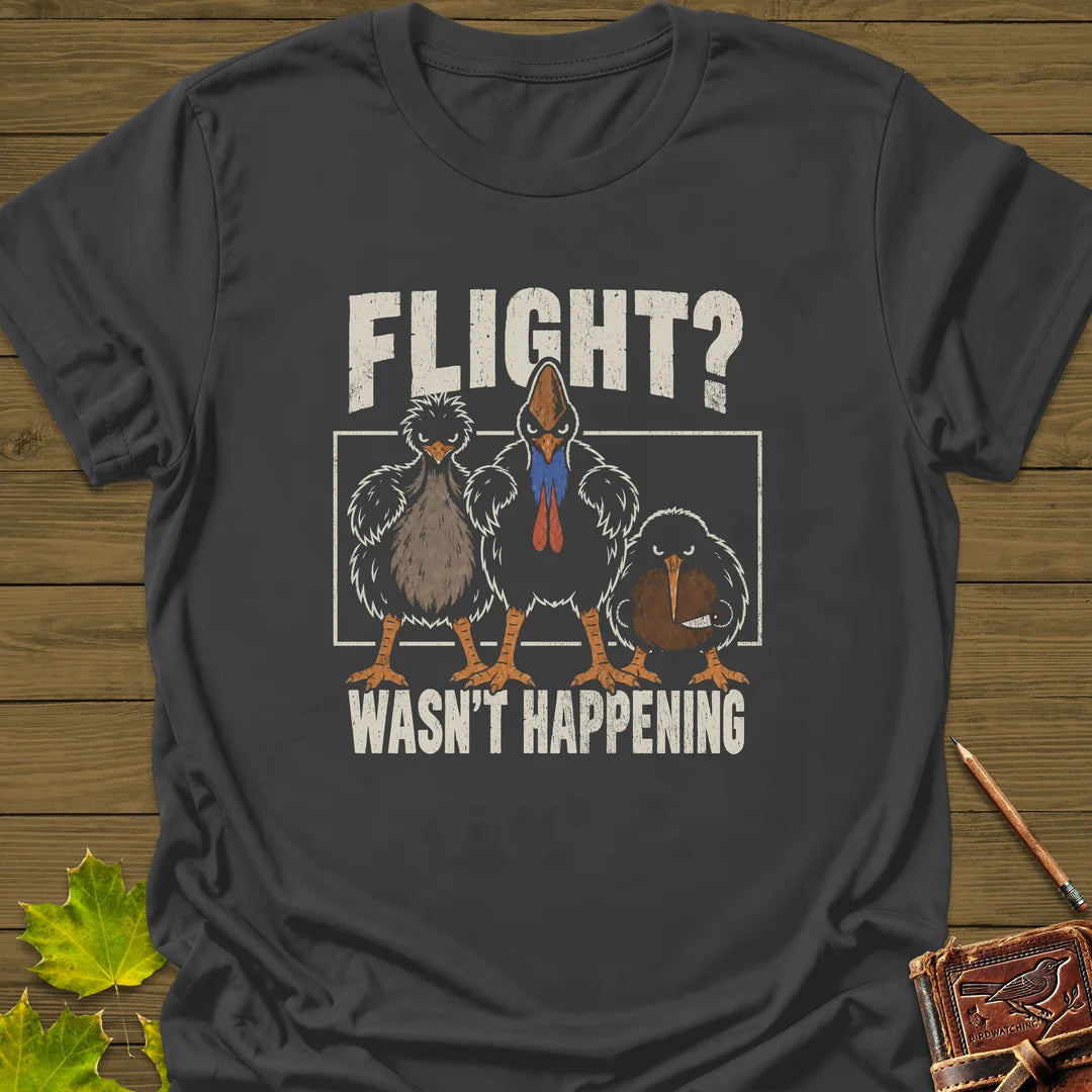 Flight Wasn't Happening T-Shirt - Bird Graphic Tee - Gift for Bird Lovers - Unisex