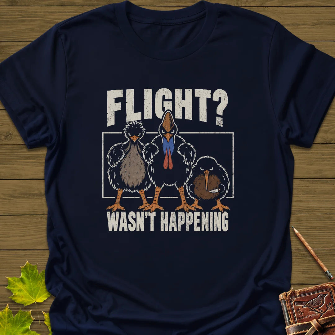 Flight Wasn't Happening T-Shirt - Bird Graphic Tee - Gift for Bird Lovers - Unisex