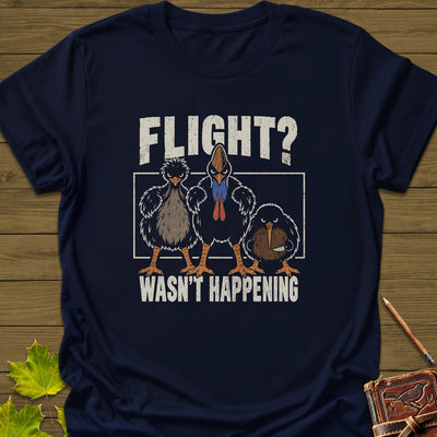 Flight Wasn't Happening T-Shirt - Bird Graphic Tee - Gift for Bird Lovers - Unisex