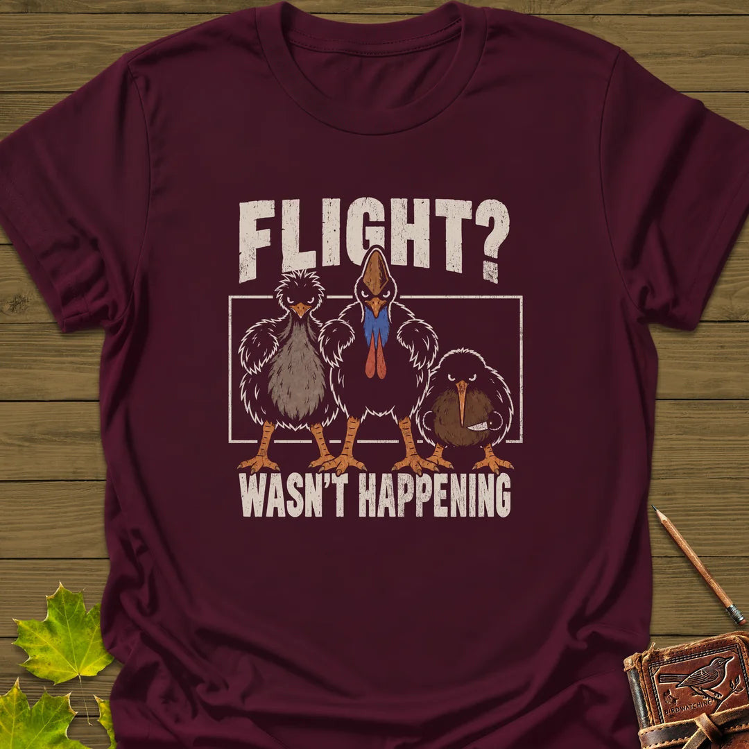 Flight Wasn't Happening T-Shirt - Bird Graphic Tee - Gift for Bird Lovers - Unisex
