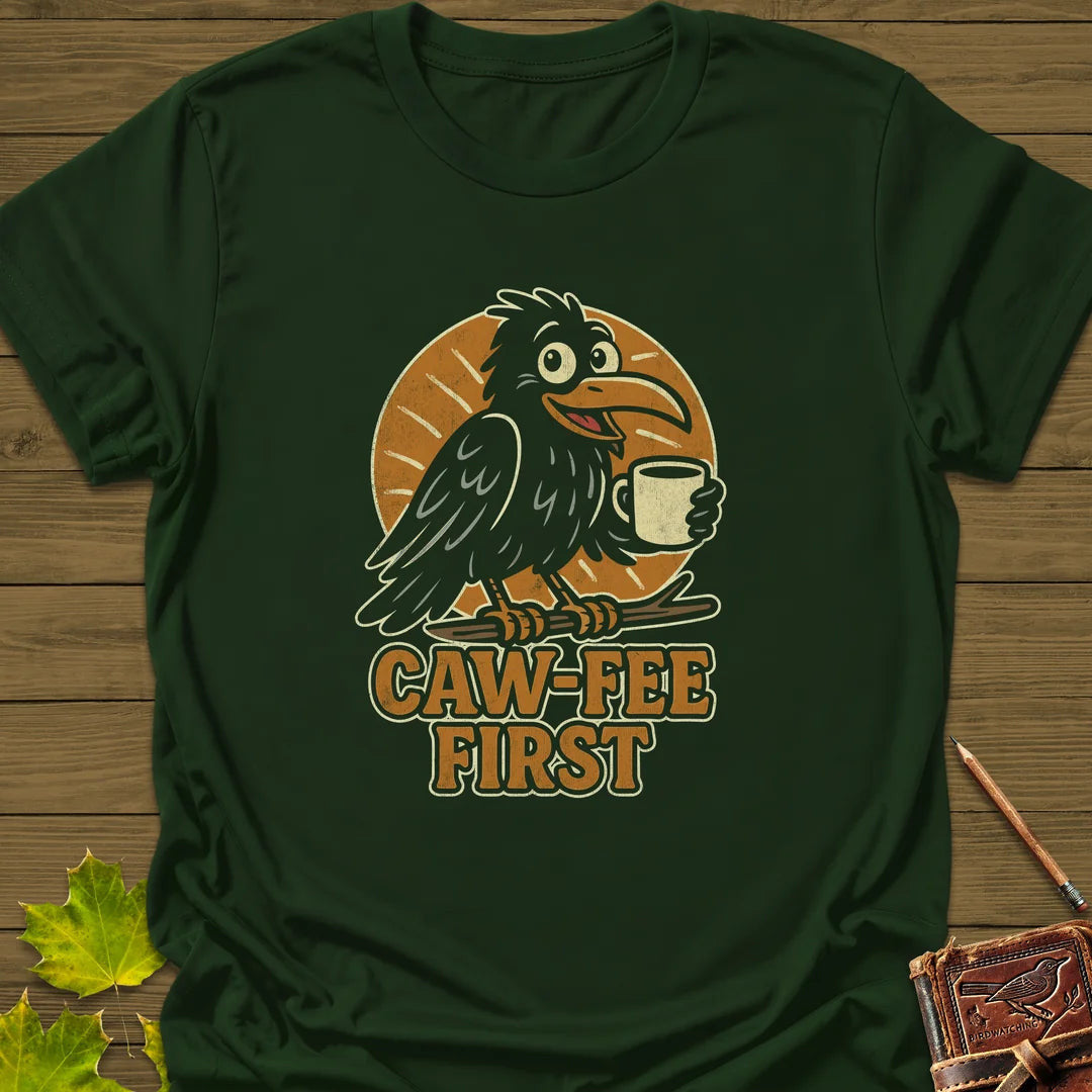Caw-Fee First T-Shirt - Bird Graphic Tee - Gift for Bird Lovers - Unisex