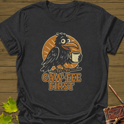 Caw-Fee First T-Shirt - Bird Graphic Tee - Gift for Bird Lovers - Unisex