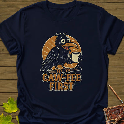 Caw-Fee First T-Shirt - Bird Graphic Tee - Gift for Bird Lovers - Unisex