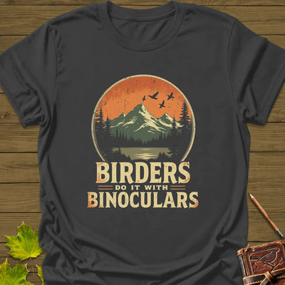 Birders Do It With Binoculars T-Shirt - Bird Graphic Tee - Gift for Bird Lovers - Unisex